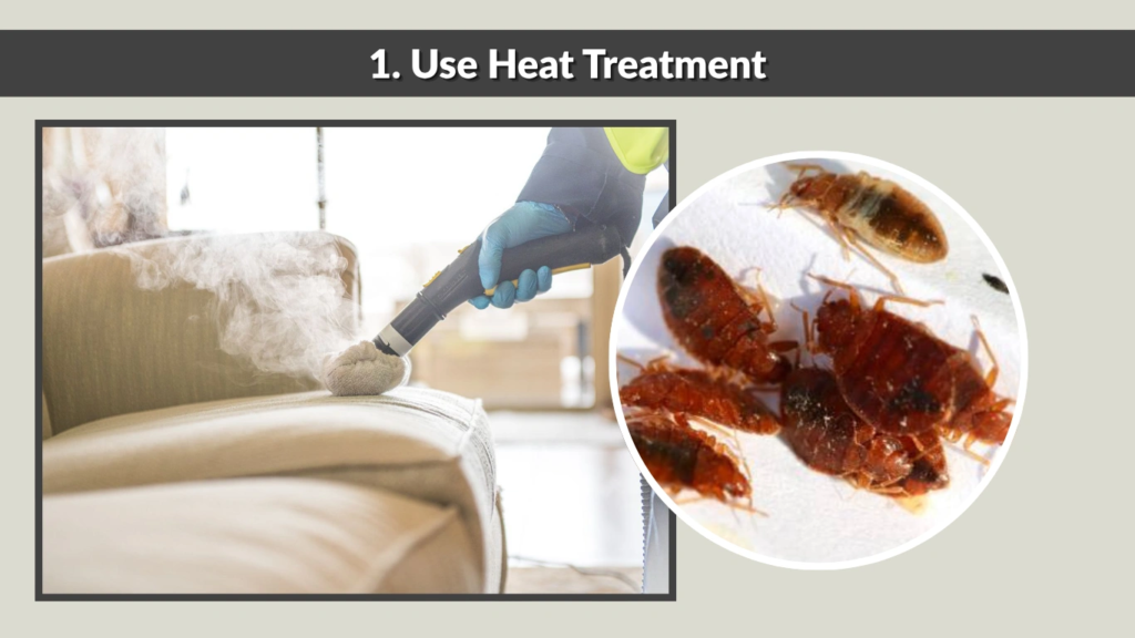 1. Use Heat Treatment